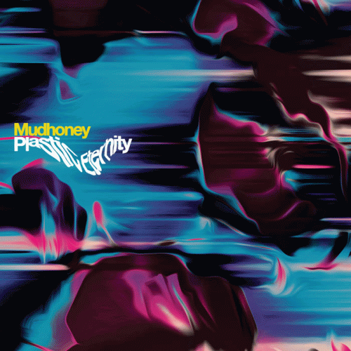 Mudhoney : Plastic Eternity